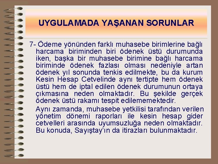 UYGULAMADA YAŞANAN SORUNLAR 7 - Ödeme yönünden farklı muhasebe birimlerine bağlı harcama biriminden biri