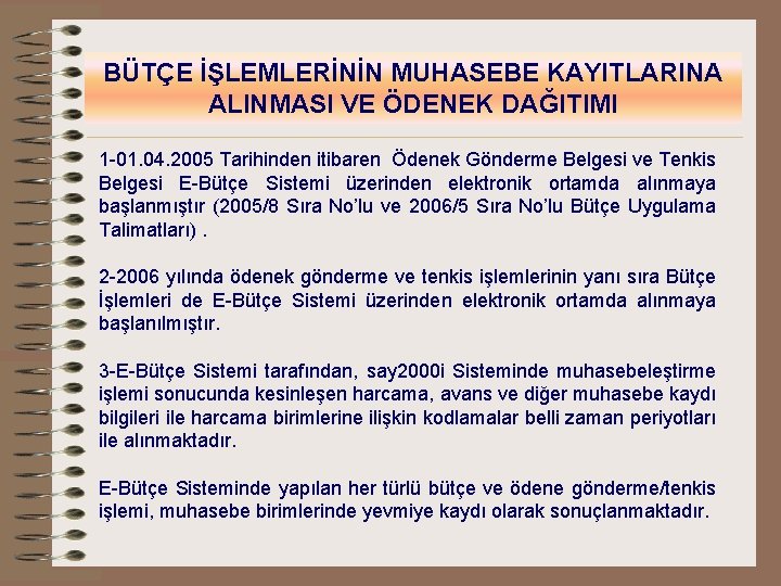 BÜTÇE İŞLEMLERİNİN MUHASEBE KAYITLARINA ALINMASI VE ÖDENEK DAĞITIMI 1 -01. 04. 2005 Tarihinden itibaren