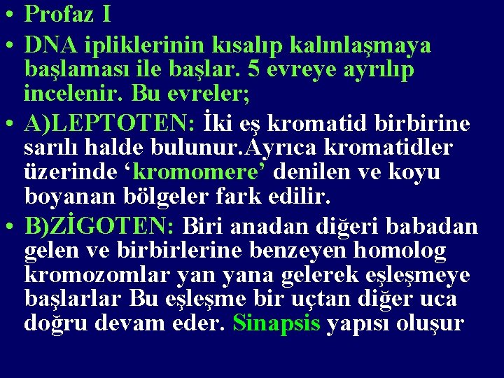  • Profaz I • DNA ipliklerinin kısalıp kalınlaşmaya başlaması ile başlar. 5 evreye