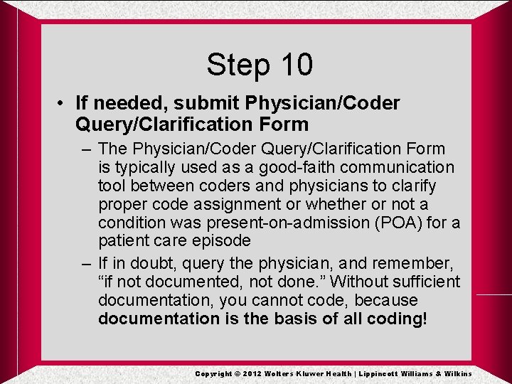 Step 10 • If needed, submit Physician/Coder Query/Clarification Form – The Physician/Coder Query/Clarification Form Step 10 • If needed, submit Physician/Coder Query/Clarification Form – The Physician/Coder Query/Clarification Form