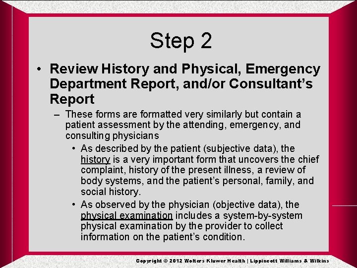 Step 2 • Review History and Physical, Emergency Department Report, and/or Consultant’s Report – Step 2 • Review History and Physical, Emergency Department Report, and/or Consultant’s Report –