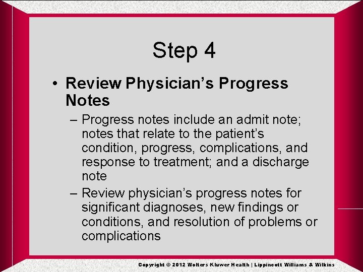 Step 4 • Review Physician’s Progress Notes – Progress notes include an admit note; Step 4 • Review Physician’s Progress Notes – Progress notes include an admit note;