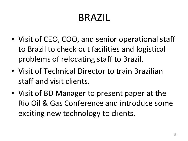 BRAZIL • Visit of CEO, COO, and senior operational staff to Brazil to check