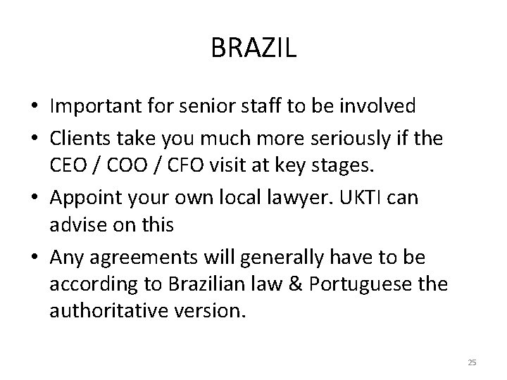BRAZIL • Important for senior staff to be involved • Clients take you much