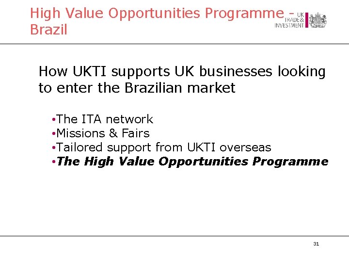 High Value Opportunities Programme Brazil How UKTI supports UK businesses looking to enter the