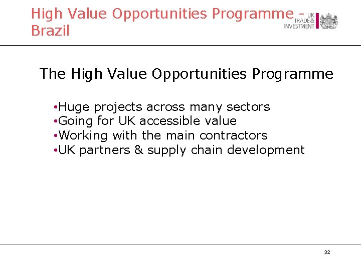 High Value Opportunities Programme Brazil The High Value Opportunities Programme • Huge projects across