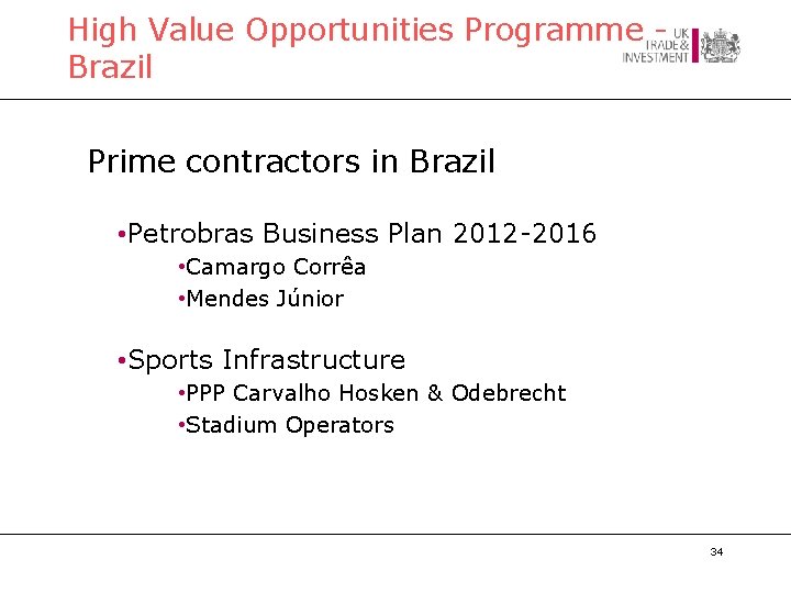 High Value Opportunities Programme Brazil Prime contractors in Brazil • Petrobras Business Plan 2012