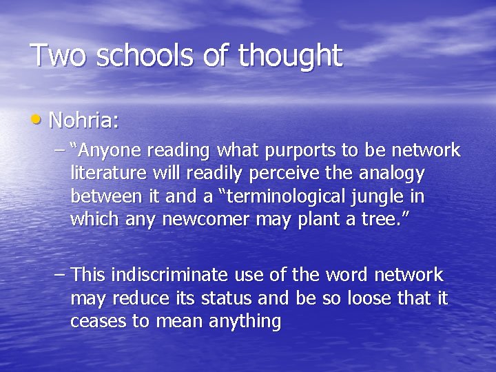 Two schools of thought • Nohria: – “Anyone reading what purports to be network