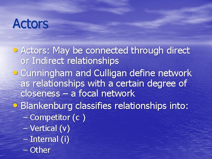 Actors • Actors: May be connected through direct or Indirect relationships • Cunningham and