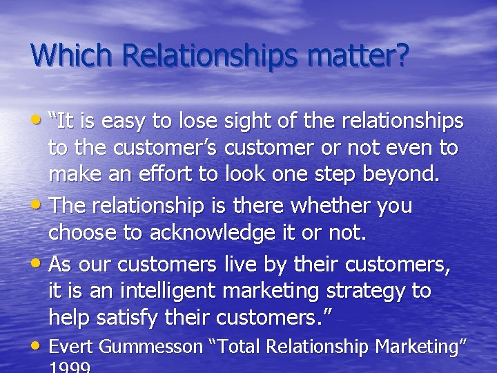 Which Relationships matter? • “It is easy to lose sight of the relationships to