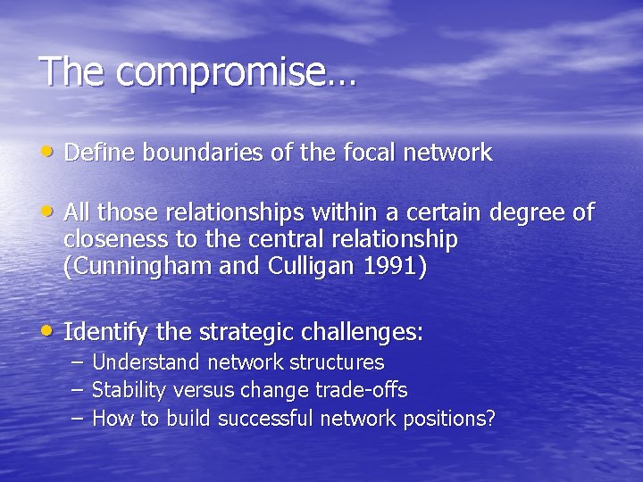 The compromise… • Define boundaries of the focal network • All those relationships within