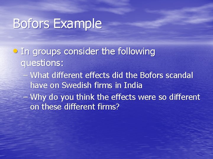 Bofors Example • In groups consider the following questions: – What different effects did