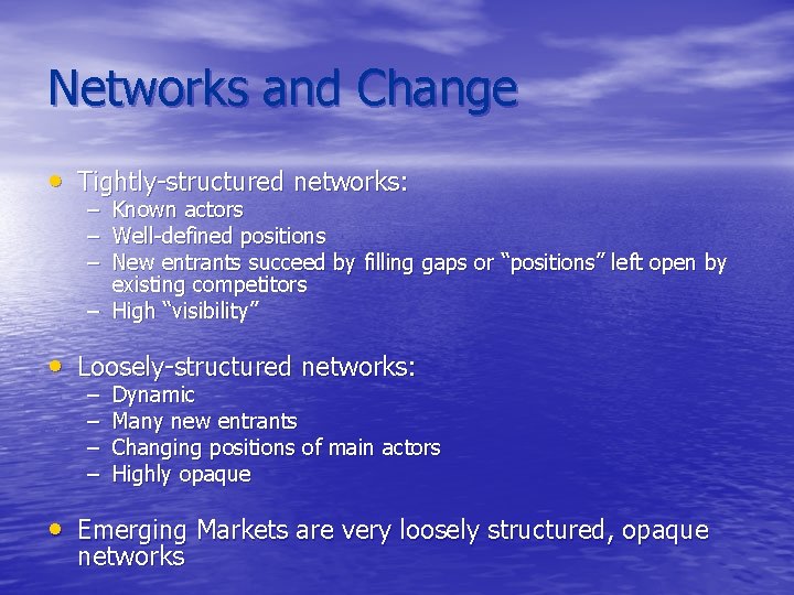 Networks and Change • Tightly-structured networks: – Known actors – Well-defined positions – New