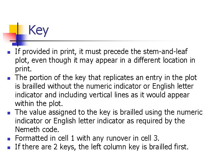 Key n n n If provided in print, it must precede the stem-and-leaf plot,