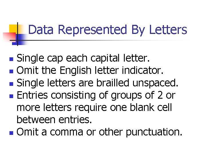 Data Represented By Letters Single cap each capital letter. n Omit the English letter