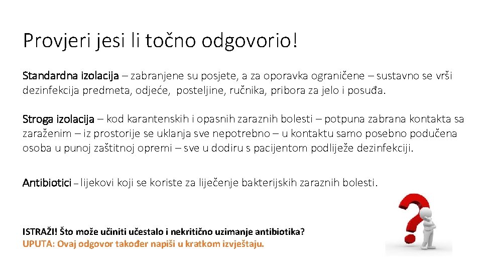 Provjeri jesi li točno odgovorio! Standardna izolacija – zabranjene su posjete, a za oporavka