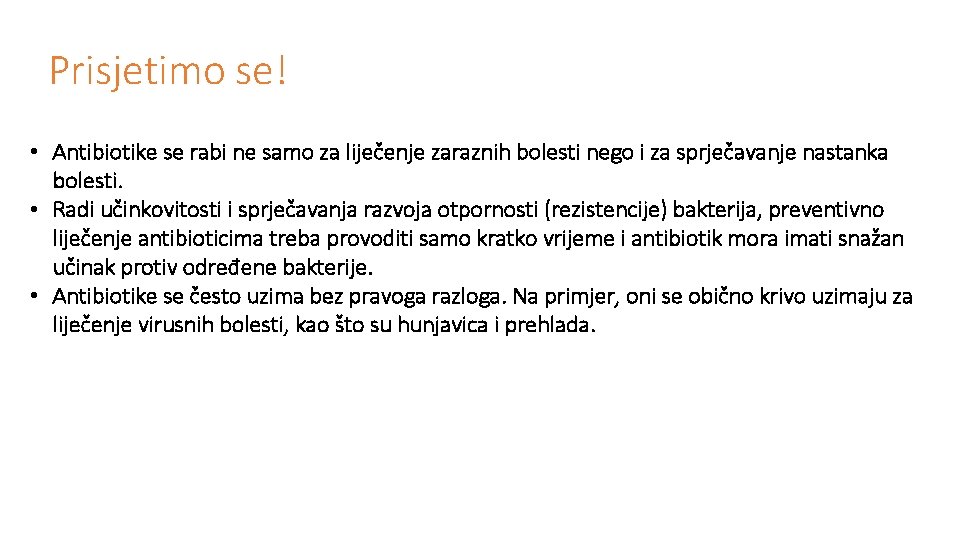 Prisjetimo se! • Antibiotike se rabi ne samo za liječenje zaraznih bolesti nego i