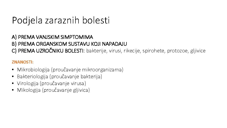 Podjela zaraznih bolesti A) PREMA VANJSKIM SIMPTOMIMA B) PREMA ORGANSKOM SUSTAVU KOJI NAPADAJU C)