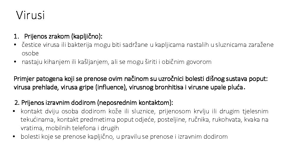 Virusi 1. Prijenos zrakom (kapljično): • čestice virusa ili bakterija mogu biti sadržane u