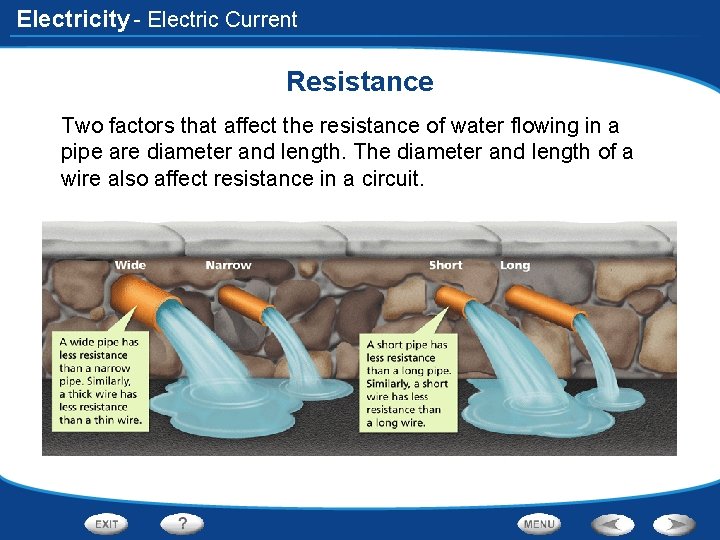Electricity - Electric Current Resistance Two factors that affect the resistance of water flowing