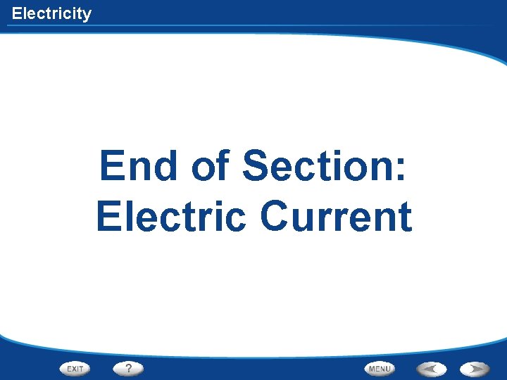 Electricity End of Section: Electric Current 