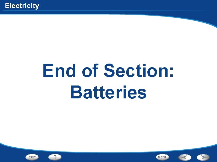 Electricity End of Section: Batteries 