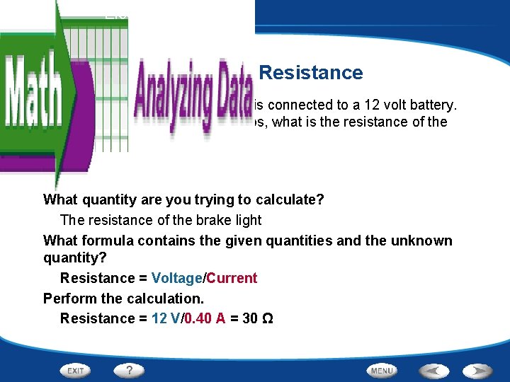 Electricity - Electric Circuits Calculating Resistance The brake light on an automobile is connected