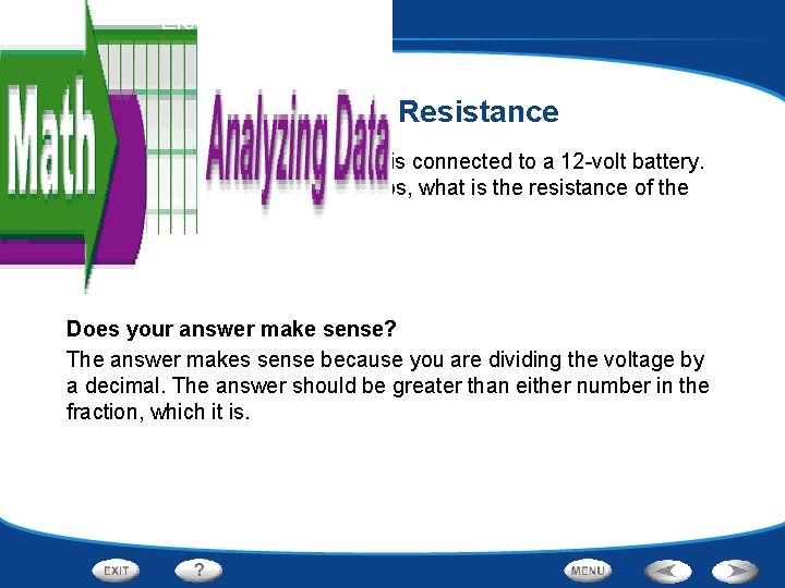 Electricity - Electric Circuits Calculating Resistance The brake light on an automobile is connected