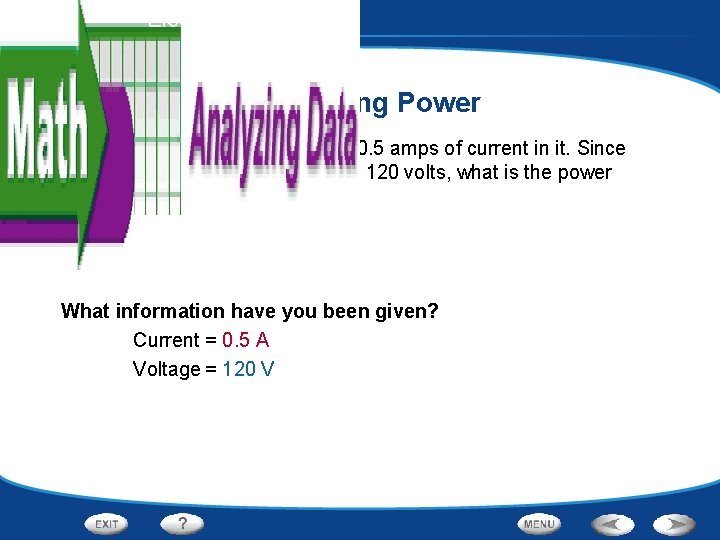 Electricity - Electric Power Calculating Power A household light bulb has about 0. 5