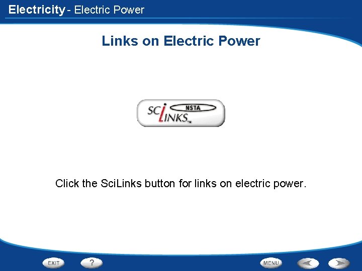 Electricity - Electric Power Links on Electric Power Click the Sci. Links button for