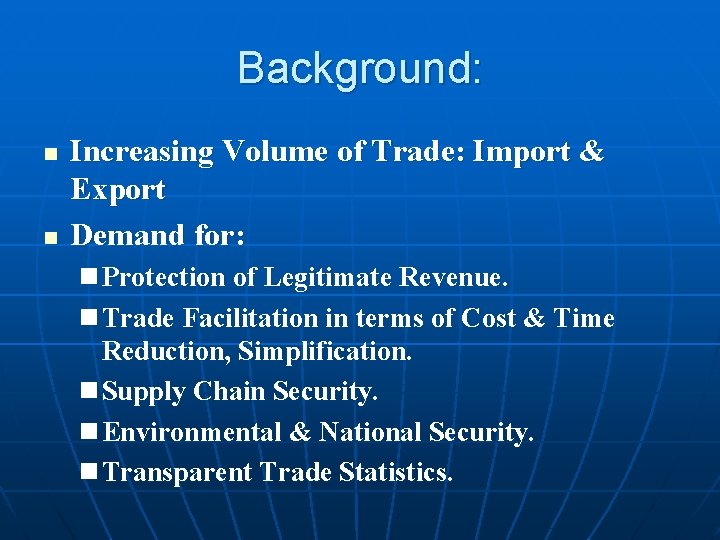 Background: n n Increasing Volume of Trade: Import & Export Demand for: n Protection