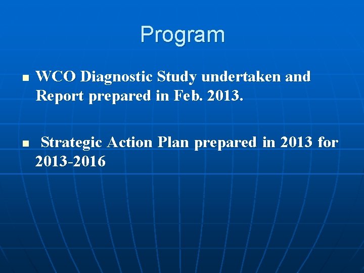 Program n n WCO Diagnostic Study undertaken and Report prepared in Feb. 2013. Strategic