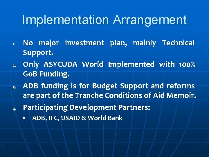 Implementation Arrangement 1. 2. 3. 4. No major investment plan, mainly Technical Support. Only