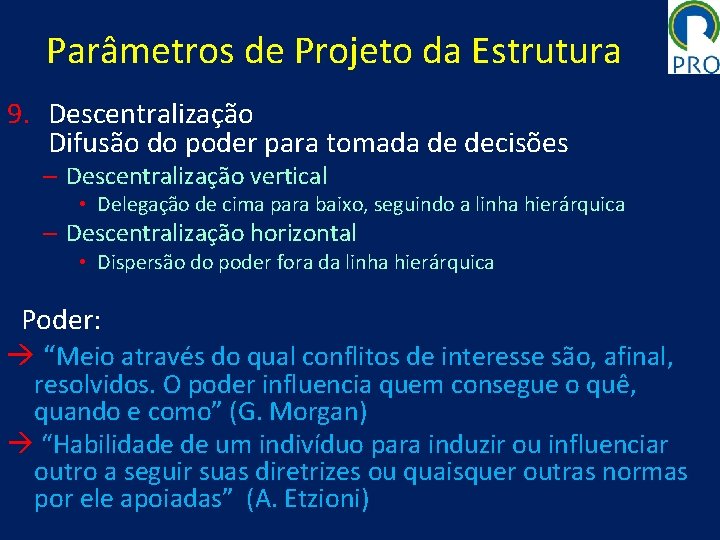 Parâmetros de Projeto da Estrutura 9. Descentralização Difusão do poder para tomada de decisões