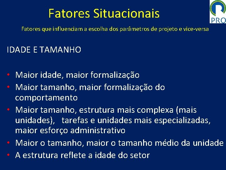 Fatores Situacionais Fatores que influenciam a escolha dos parâmetros de projeto e vice-versa IDADE