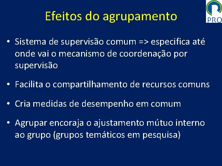 Efeitos do agrupamento • Sistema de supervisão comum => especifica até onde vai o