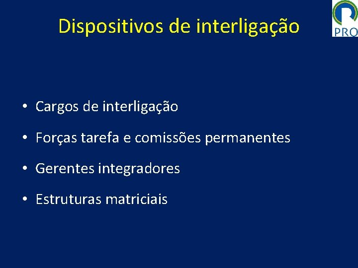 Dispositivos de interligação • Cargos de interligação • Forças tarefa e comissões permanentes •