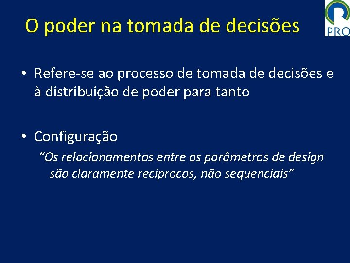 O poder na tomada de decisões • Refere-se ao processo de tomada de decisões