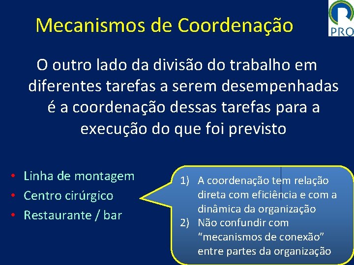 Mecanismos de Coordenação O outro lado da divisão do trabalho em diferentes tarefas a