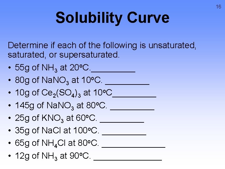 Solubility Curve Determine if each of the following is unsaturated, or supersaturated. • 55