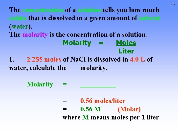 The concentration of a solution tells you how much solute that is dissolved in