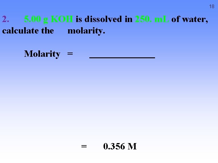 18 2. 5. 00 g KOH is dissolved in 250. m. L of water,