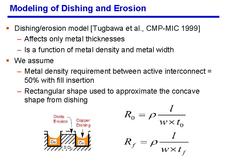 Modeling of Dishing and Erosion § Dishing/erosion model [Tugbawa et al. , CMP-MIC 1999]