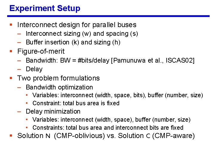 Experiment Setup § Interconnect design for parallel buses – Interconnect sizing (w) and spacing