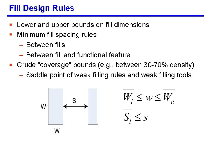 Fill Design Rules § Lower and upper bounds on fill dimensions § Minimum fill