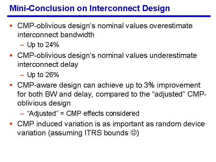 Mini-Conclusion on Interconnect Design § CMP-oblivious design’s nominal values overestimate interconnect bandwidth – Up