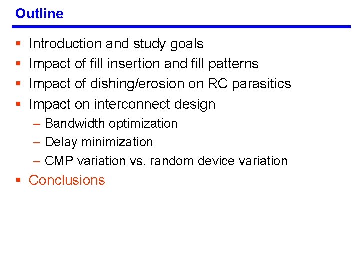 Outline § § Introduction and study goals Impact of fill insertion and fill patterns