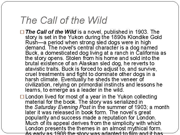 The Call of the Wild � The Call of the Wild is a novel,