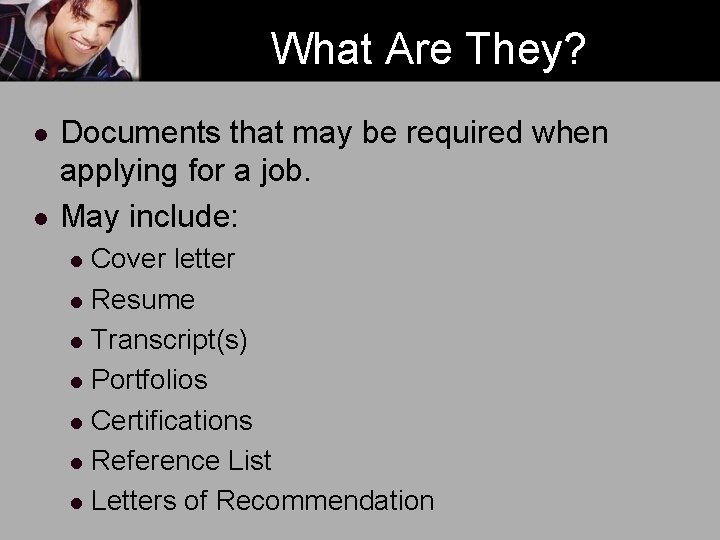 What Are They? l l Documents that may be required when applying for a What Are They? l l Documents that may be required when applying for a