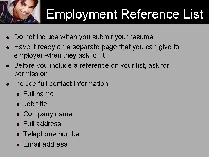 Employment Reference List l l Do not include when you submit your resume Have Employment Reference List l l Do not include when you submit your resume Have
